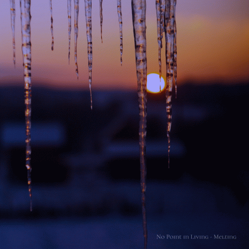 No Point In Living : Melting